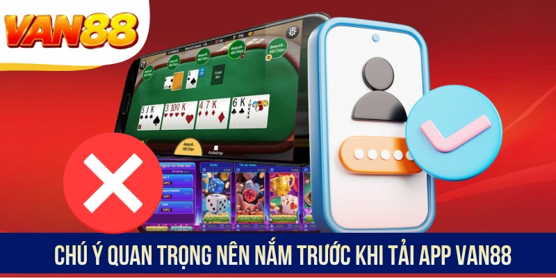 Chú ý quan trọng nên nắm trước khi tải app VAN88