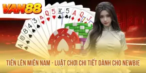 Tiến Lên Miền Nam - Luật Chơi Chi Tiết Dành Cho Newbie